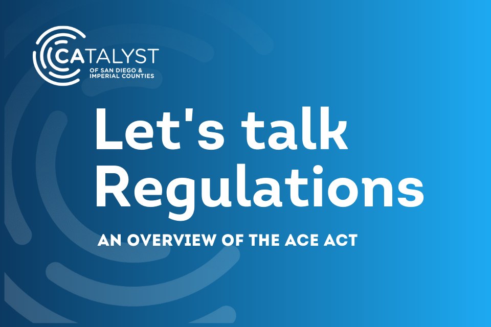 A blue image with the Catalyst logo in white and white lettering saying "Let's talk regulations: an overview of the ACE Act"